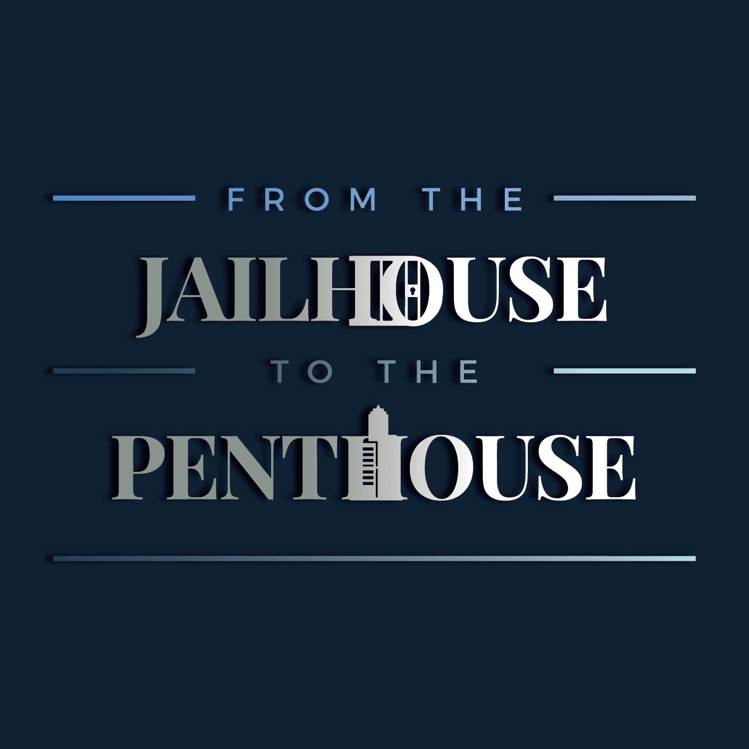 The Jailhouse to The Penthouse